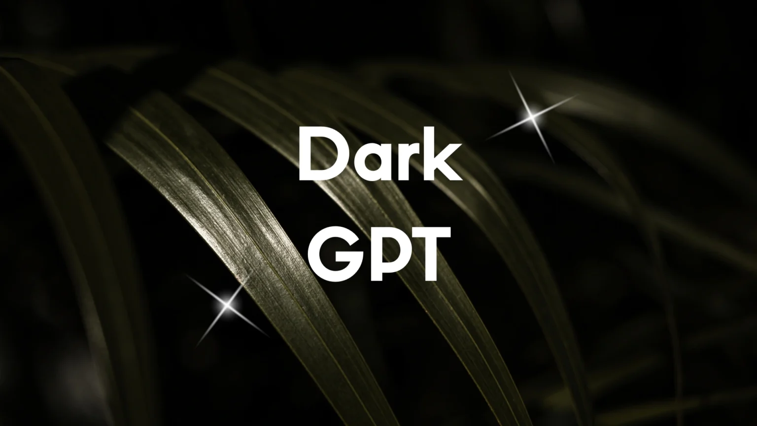 Dark GPT: Features, Uses, Benefits, Risks, and Future of AI Tech Dark GPT