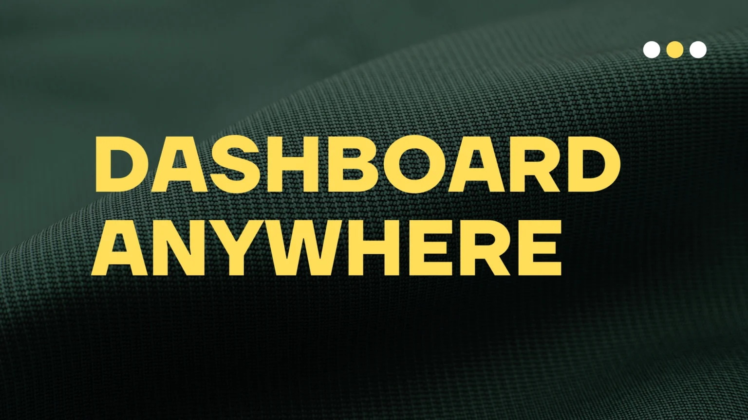Dashboard Anywhere