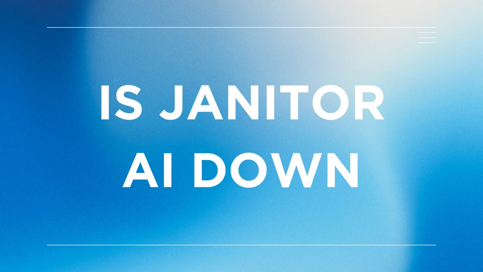 Is Janitor AI Down
