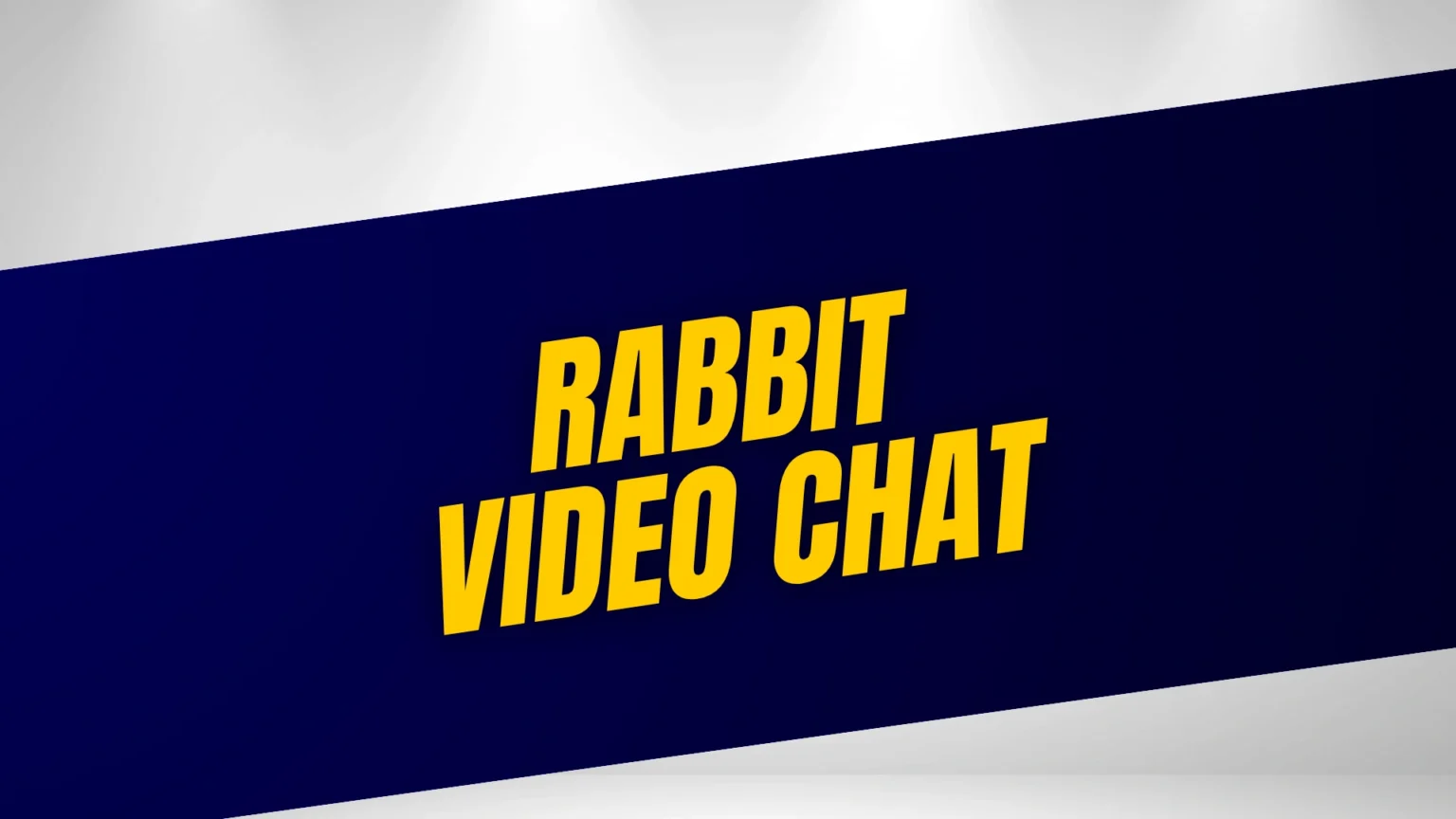 Rabbit Video Chat
