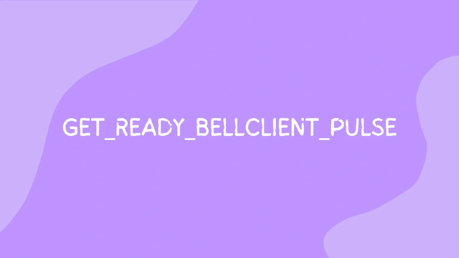 Get_ready_bellclient_pulse