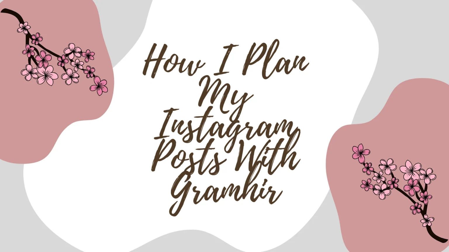 How I Plan My Instagram Posts With Gramhir