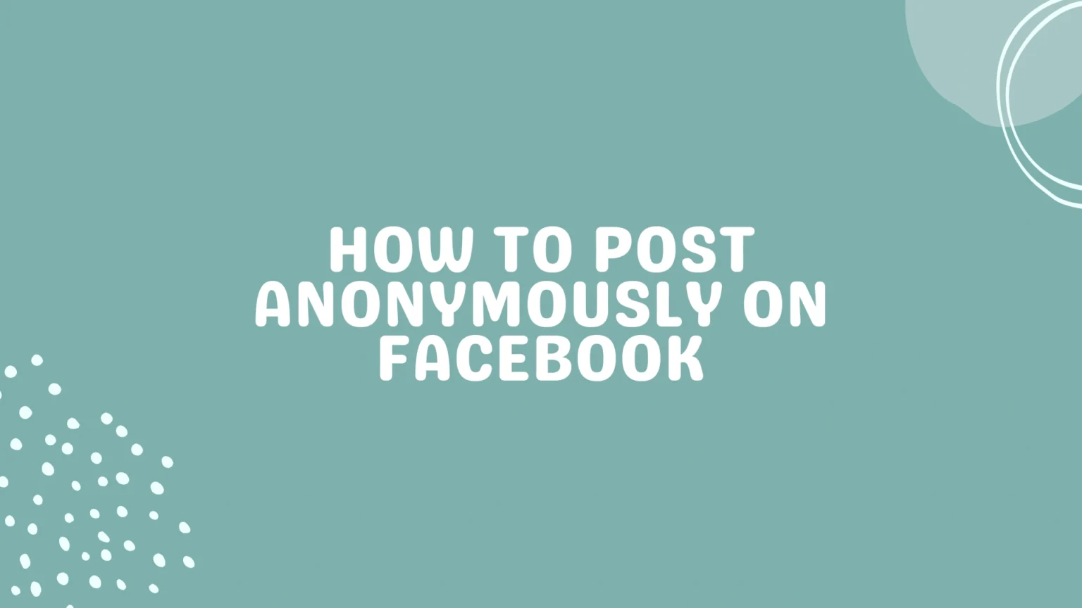 How to Post Anonymously on Facebook