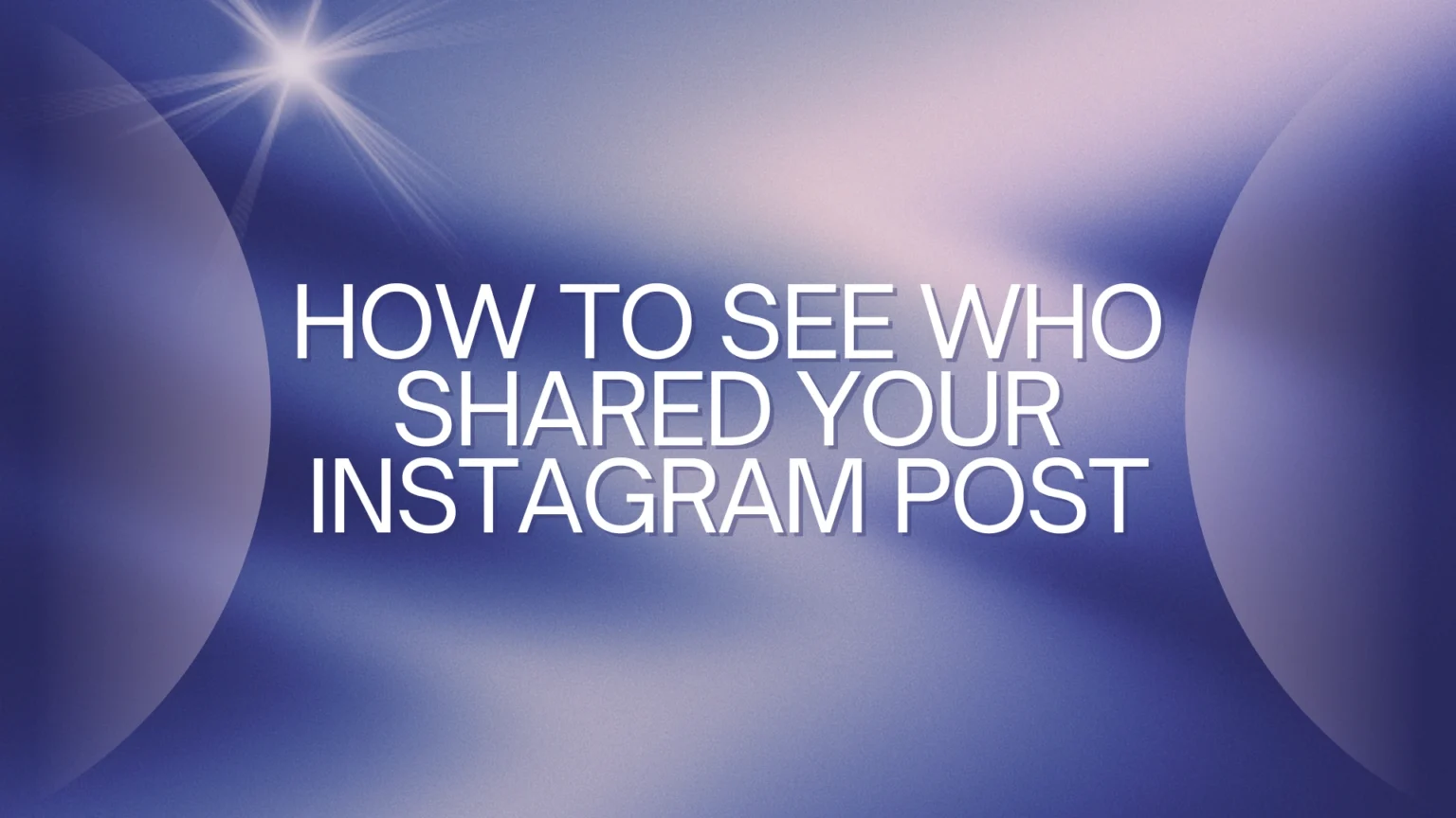 How to See Who Shared Your Instagram Post: Easy Steps How to See Who Shared Your Instagram Post