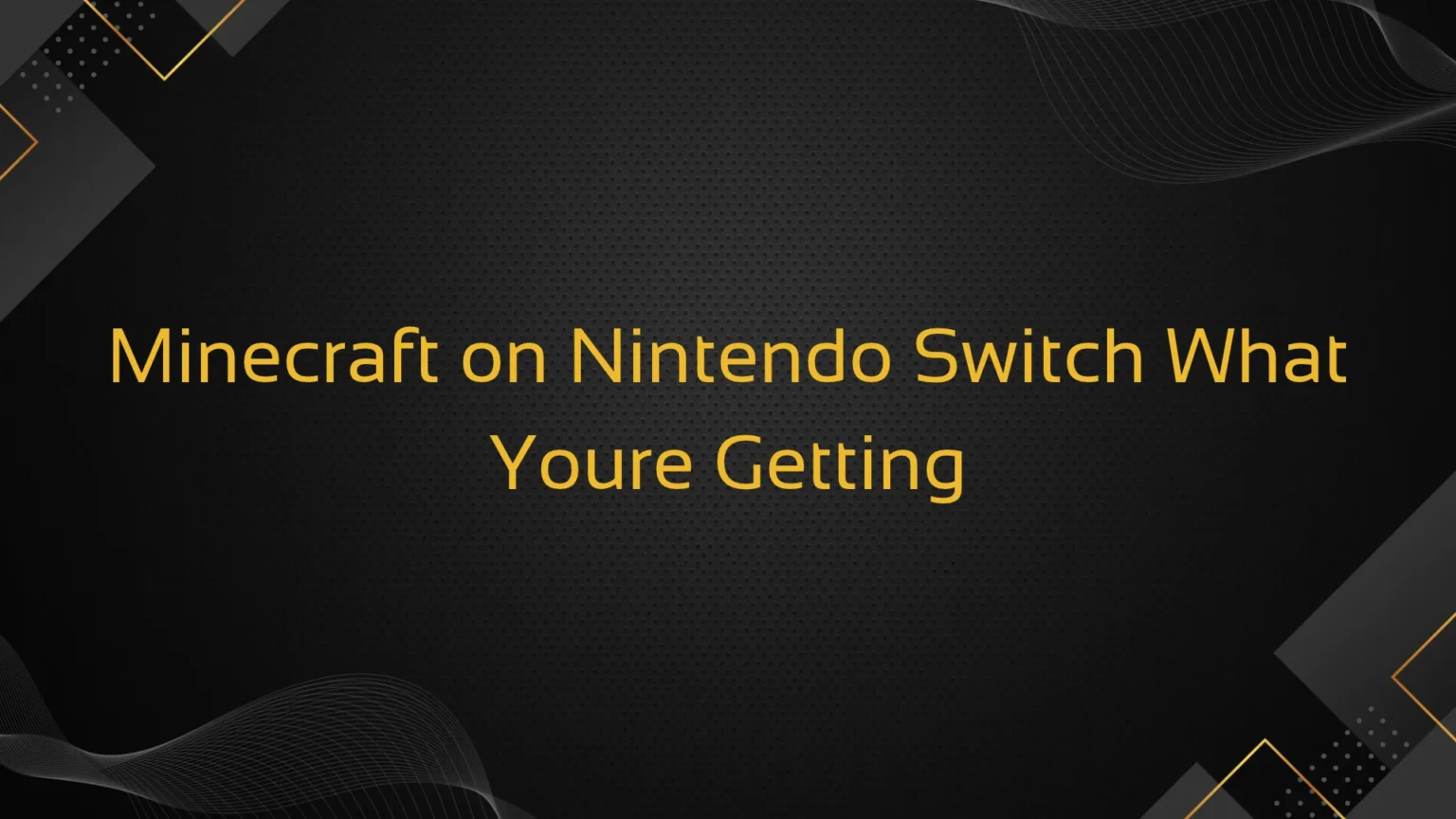 Minecraft on Nintendo Switch What Youre Getting Minecraft on Nintendo Switch What Youre Getting