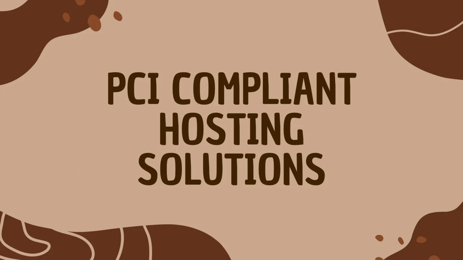 PCI Compliant Hosting Solutions