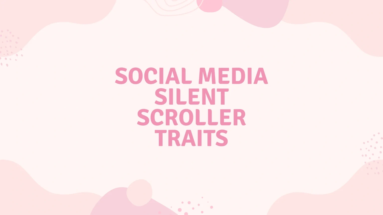 Social Media Silent Scroller Traits
