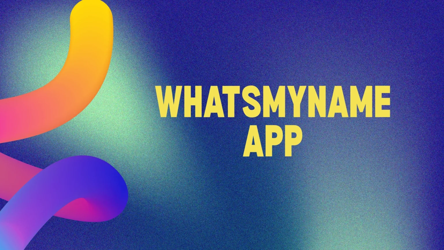 WhatsMyName App