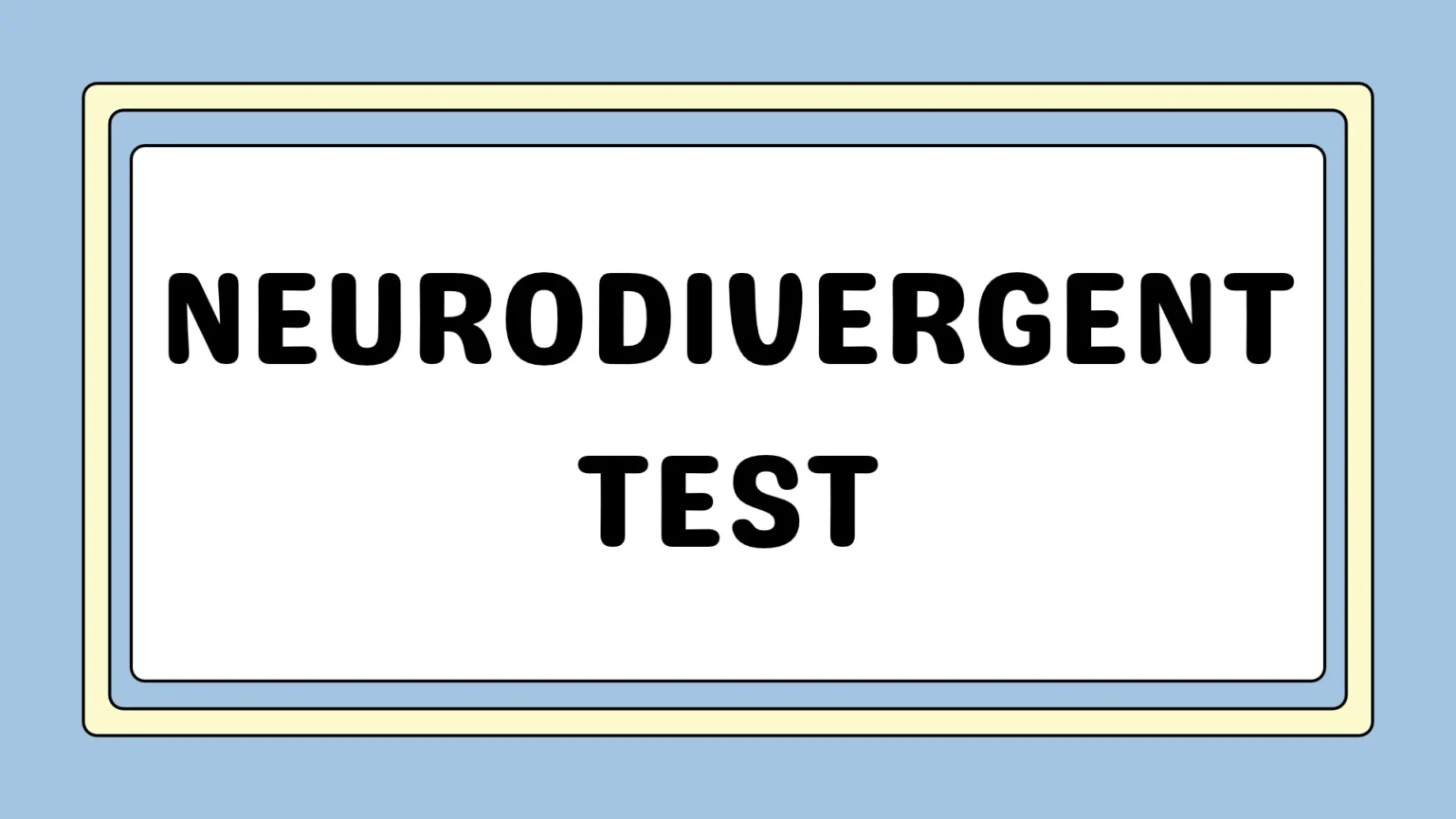 Neurodivergent Test